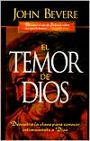 El Temor de Dios: Descubra la Clave para Conocer Intimamente a Dios