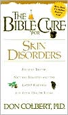 The Bible Cure for Skin Disorders: Ancient Truths, Natural Remedies and the Latest Findings for Your Health Today