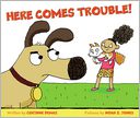 Here Comes Trouble! by Corinne Demas: Book Cover