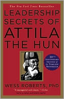 Leadership Secrets of Attila the Hun by Wess Roberts: NOOK Book Cover
