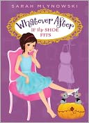 If the Shoe Fits (Whatever After Series #2) by Sarah Mlynowski: Book Cover