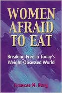 Women Afraid to Eat: Breaking Free in Today's Weight-Obsessed World