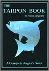 The Tarpon Book: A Complete Anglers Guide Book 3