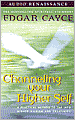 Channeling Your Higher Self: A Practical Method to Tap into Higher Wisdom and Creativity