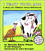 I Want Your Moo: A Story for Children About Self-Esteem