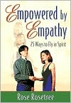 Empowered by Empathy: 25 Ways to Fly in Spirit