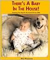 There's a Baby in the House!: Preparing Your Dog for the Arrival of a Child