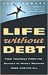 Life without Debt: Free Yourself from the Burden of Money Worries Once and for All