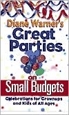 Diane Warner's Great Parties on Small Budgets: Celebrations for Grownups and Kids of All Ages