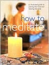 How to Meditate: An Illustrated Guide to Calming the Mind and Relaxing the Body