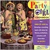 Party Girl Cookbook: Your Complete Guide to Throwing a Smashing Bash, with Ideas for Themes, Invitations, Costumes, and More Than 150 Recipes