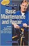 Bicycling Magazine's Basic Maintenance and Repair: Simple Techniques to Make Your Bike Ride Better and Last Longer