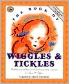The Book of Wiggles and Tickles: Wonderful Songs and Rhymes Passed down from Generation to Generation for Infants and Toddlers