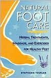 Natural Foot Care: Herbal Treatments, Massage, and Exercises for Healthy Feet