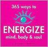 365 Ways to Energize Mind, Body and Soul