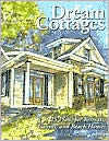 Dream Cottages: 25 Plans for Retreats, Cabins, and Beach Houses