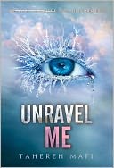 Unravel Me by Tahereh Mafi: NOOK Book Cover