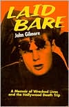 Laid Bare: A Memoir of Wrecked Lives and the Hollywood Death Trip