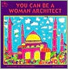 You Can Be a Woman Architect