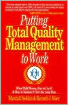 Putting Total Quality Management to Work: What TQM Means, How to Use It and How to Sustain It over the Long Run