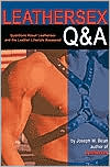 Leathersex Q and A: Questions about Leathersex and the Leather Lifestyles Answered