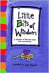 Little Bits of Wisdom: A Collection of Tips and Advice from Real Parents