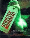 Strictly Murder: A Writer's Guide to Criminal Homicide