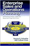 Enterprise Sales and Operations Planning: Synchronizing Demand, Supply and Resources for Peak Performance