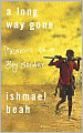 A Long Way Gone: Memoirs of a Boy Soldier