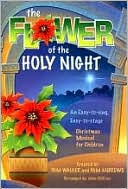 The Flower of the Holy Night: An Easy-to-Sing, Easy-to-Stage Christmas Musical for Children