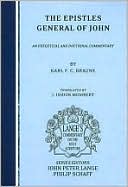 The Epistles General of John: An Exegetical and Doctrinal Commentary