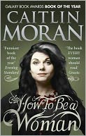 How to Be a Woman by Caitlin Moran: Book Cover