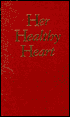 Her Healthy Heart: A Woman's Guide to Preventing and Reversing Heart Disease Naturally