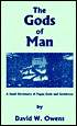Gods of Man: A Small Dictionary of Pagan Gods and Godesses