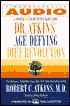 Dr. Atkins' Age-Defying Diet Revolution: A Powerful New Dietary Defense Against Aging