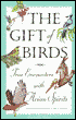 Gift of Birds: True Encounters with Avian Spirits