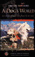 A Dog's World: True Stories of Man's Best Friend on the Road (Travelers' Tales Guides Series)