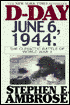 D-Day, June 6, 1944: The Climactic Battle of World War II