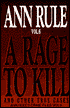 A Rage to Kill and Other True Cases (Ann Rule's Crime Files Series #6)