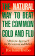 The Natural Way to Beat the Common Cold and Flu: A Holistic Approach for Prevention and Relief