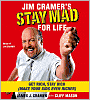 Jim Cramer's Stay Mad for Life: Get Rich, Stay Rich (Make Your Kids Even Richer)