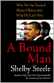 A Bound Man: Why We Are Excited About Obama and Why He Can't Win