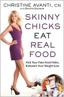 Skinny Chicks Eat Real Food by Christine Avanti: Book Cover