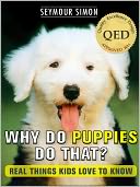 Why Do Puppies Do That? Real Things Kids Love to Know by Seymour Simon: NOOK Kids Read to Me Cover