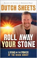 Roll Away Your Stone: Living in the Power of the Risen Christ