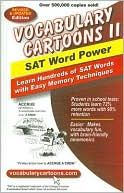 Vocabulary Cartoons II, SAT Word Power: Learn Hundreds of Sat Words with Easy Memory Techniques
