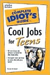 The Complete Idiot's Guide to Cool Jobs for Teens