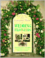The Complete Book Of Wedding Flowers: Stunning Flower Arranging Inspiration for Everyone & Every Location