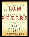 The Circle of Innovation: You Can't Shrink Your Way to Greatness