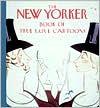 The New Yorker: Book of True Love Cartoons